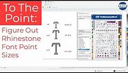 To The Point: Figuring Out Rhinestone Font Point Sizes