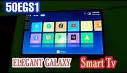 Elegant Galaxy Smart LED TV Full 4k Tv Full demo ! model:50EGS1 Smart TV + Full 4K, HD !