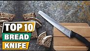 Best Bread Knives In 2023 - Top 10 Bread Knife Review