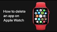 How to delete an app on Apple Watch — Apple Support