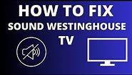 Westinghouse TV No Sound? Easy Fix Tutorial for Audio Issues!