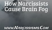 How Narcissists Cause Brain Fog - Narcissisms.Com
