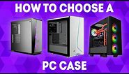 How To Choose A PC Case [Ultimate Guide]