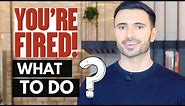 What To Do If You Get Fired (Steps To Take If You Are Fired)
