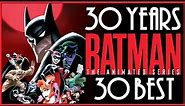 BATMAN: THE ANIMATED SERIES - The 30 Greatest Episodes For 30 Years