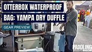 Otterbox Waterproof Bag: Yampa Dry Duffle | Gear Preview
