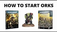 How to Start an Orks Army in Warhammer 40K 9th Edition - Ork Beginner Guide!