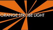 Orange Strobe Light [15 Minutes]