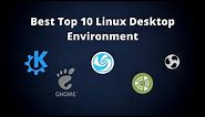 Best Top 10 Linux Desktop Environment