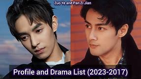 Zuo Ye and Pan Zi Jian | Profile and Drama List (2023-2017) |