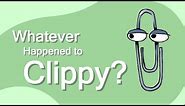 Whatever Happened to Clippy?