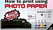 How to print high quality photos using Epson L120 or L121 | Photo paper printing tutorial