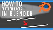 How to Flatten Faces in Blender