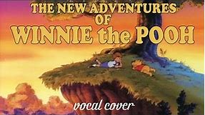 The New Adventures of Winnie the Pooh - Main theme vocal cover