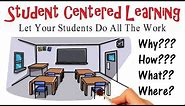 Student Centered Learning: Why, How, & What