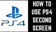 How to Use PS4 Second Screen
