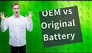 What is the difference between OEM and original battery?