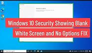 Windows 10 Security Showing Blank White Screen, Windows Security Not Showing Any Options FIX