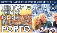 The TOP 10 Things To Do in PORTO & How To Paint Real AZULEJOS (Portuguese Tiles)