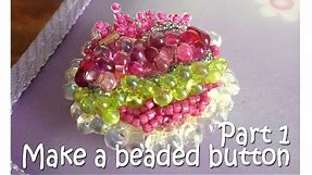 ~DIY: Make a beaded button. Part 1~