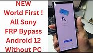World First ! All Sony FRP Bypass Android 12 Without PC - sony frp bypass android 12 - android 12