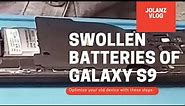 Swollen batteries of Samsung Galaxy S9