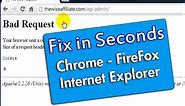 How To Fix 400 Bad Request Error in Seconds - Chrome FireFox IE
