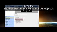 How to Set One Screen Saver Over Entire Desktop on Multiple Monitors