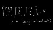 How to Determine if a Set of Vectors is Linearly Independent [Passing Linear Algebra]