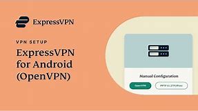 Android OpenVPN setup tutorial with ExpressVPN