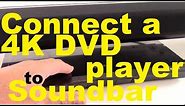 How to Connect a 4K UHD DVD player to a Soundbar