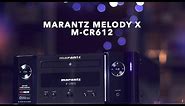 Marantz Melody X M-CR612 Mini Hifi First Look