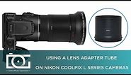 NIKON COOLPIX TUTORIAL | Nikon Coolpix Lens Adapter Tube for L Series Cameras