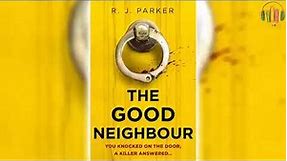 The Good Neighbour by R J Parker 🎧📖 Mystery, Thriller & Suspense Audiobook