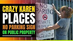 Crazy Karen Places No Parking Sign In front Of Her House. Then This Happens.
