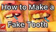 How to make a Fake Tooth at home!