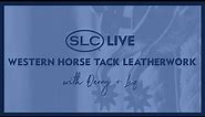 Western Horse Tack Leatherwork with Denny + Liz