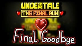 [Undertale: The Final Run] Credits Theme: Final Goodbye (Official)