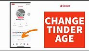 How to Change Tinder Age | Change Age on Tinder Account(2022)