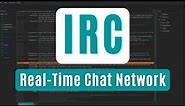 Overview of the IRC Real-Time Chat Network