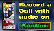 How to record a Facetime call with audio on iPhone