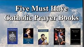 Five Must Have Catholic Prayer Books!
