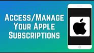 How to Access and Manage Your Apple Subscriptions on iOS