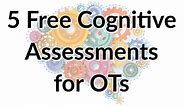 5 Free Cognitive Assessments for Occupational Therapists - myotspot.com