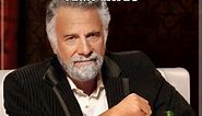 The Most Interesting Man in the World Meme Maker