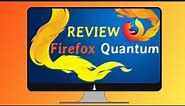 Firefox Quantum Review: Google Chrome killer?