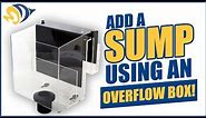 Add a Sump to Your Reef Tank Using an Overflow Box
