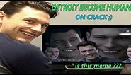 Detroit Become Human on Crack #2 - Funniest DBH Meme Compilation