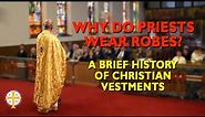 Why Do Priests Wear Robes? A Brief History of Christian Vestments | Greek Orthodoxy 101