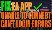 Fix EA App Unable To Connect Errors & Login Errors
